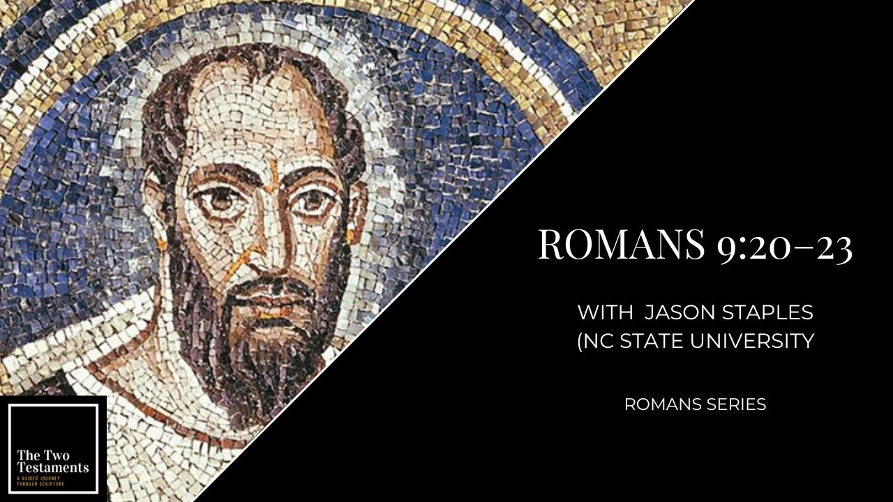 Romans 9:20–23 with Jason Staples