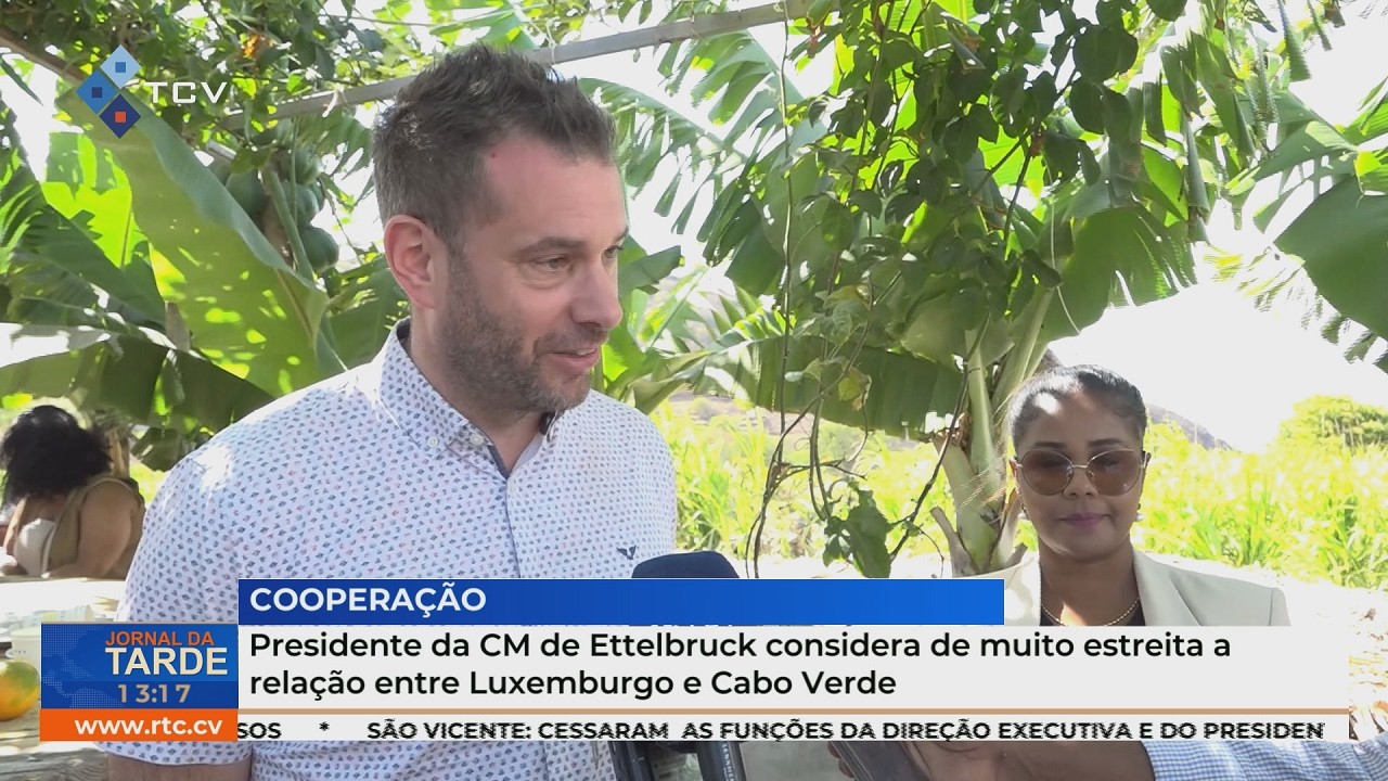 Presidente da CM de Ettelbruck considera de muito estreita a relação entre Luxemburgo e Cabo Verde
