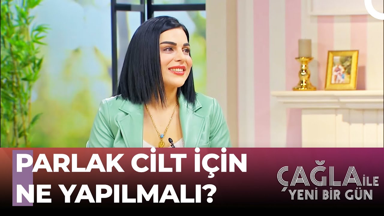 Nuray Yıldız'dan Kusursuz Cilt Formülü - Çağla İle Yeni Bir Gün 785. Bölüm