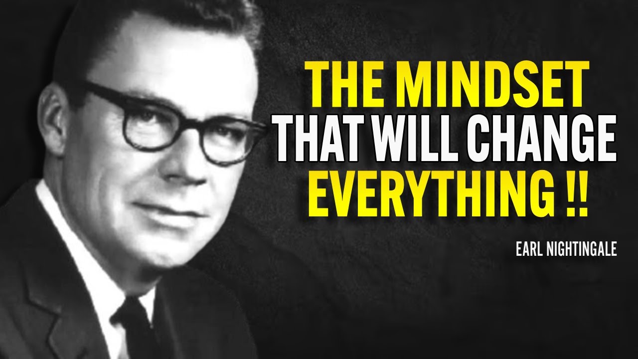 The Mindset That Will Change Everything - Earl Nightingale Motivation