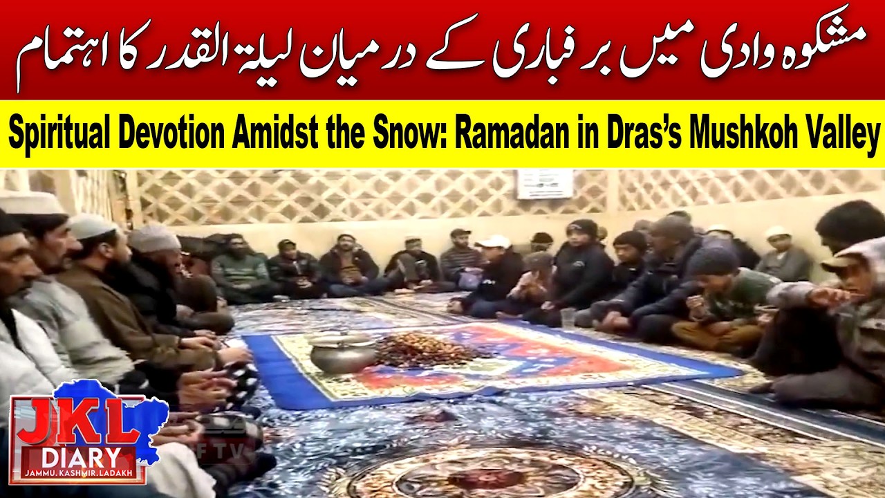 Spiritual Devotion Amidst the Snow: Ramadan in Dras’s Mushkoh Valley | JKL DAIRY