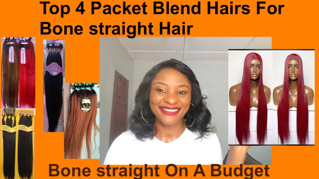 Top 4 Packet Blend Hairs For Bone Straight Hairs|Get A Bone Straight Hair On A Budget