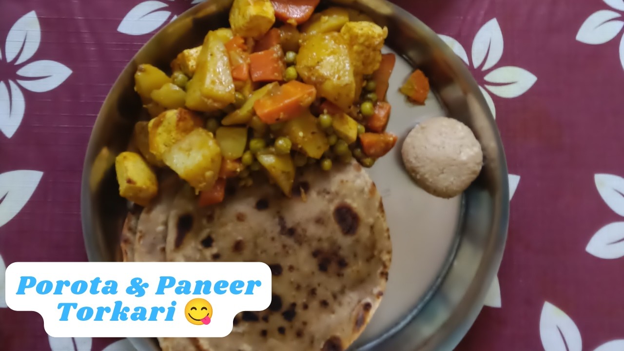 Porota ebong Paneer torkari 🤤