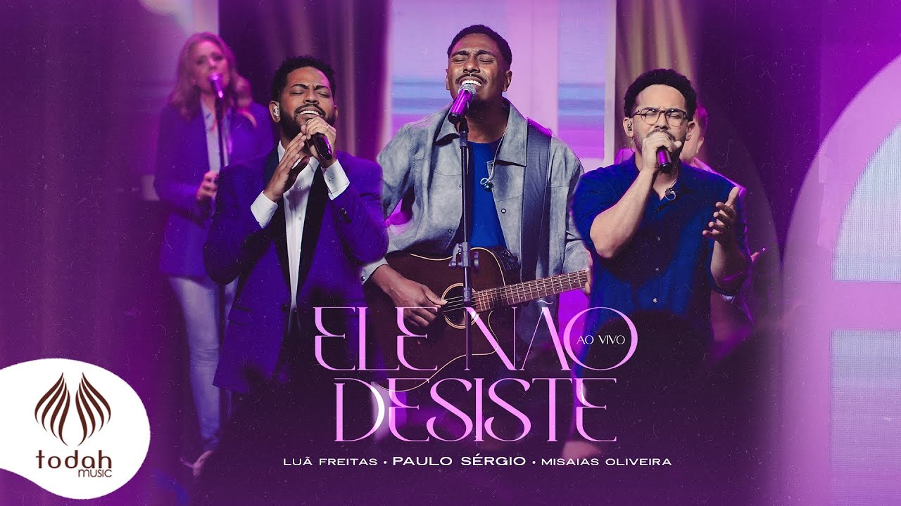Paulo Sérgio Feat Misaias Oliveira e Luã Freitas | Ele Não Desiste [Clipe Oficial]