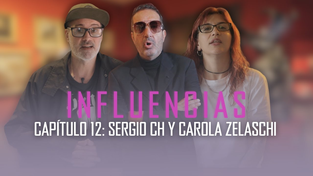 INFLUENCIAS, por Sergio CHOTSOURIAN y Carola ZELASCHI