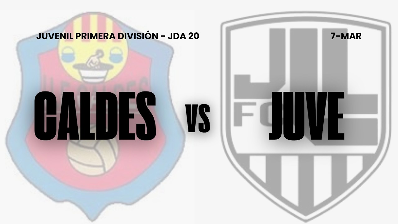 (JUVENIL) CALDES DE MALAVELLA VS JUVENTUS LLORET  || 1A DIVISIÓN - G2 J.20