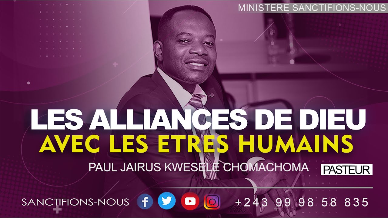 LES ALLIANCES DE DIEU AVEC LES ÊTRES HUMAINS. Past. Paul-Jaïrus KWESELE CHOMACHOMA