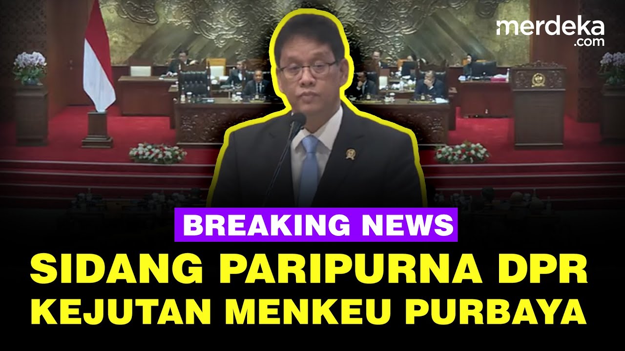 🔴LIVE - Menkeu Purbaya Kejutkan Sidang Paripurna Dipimpin Ketua DPR Puan
