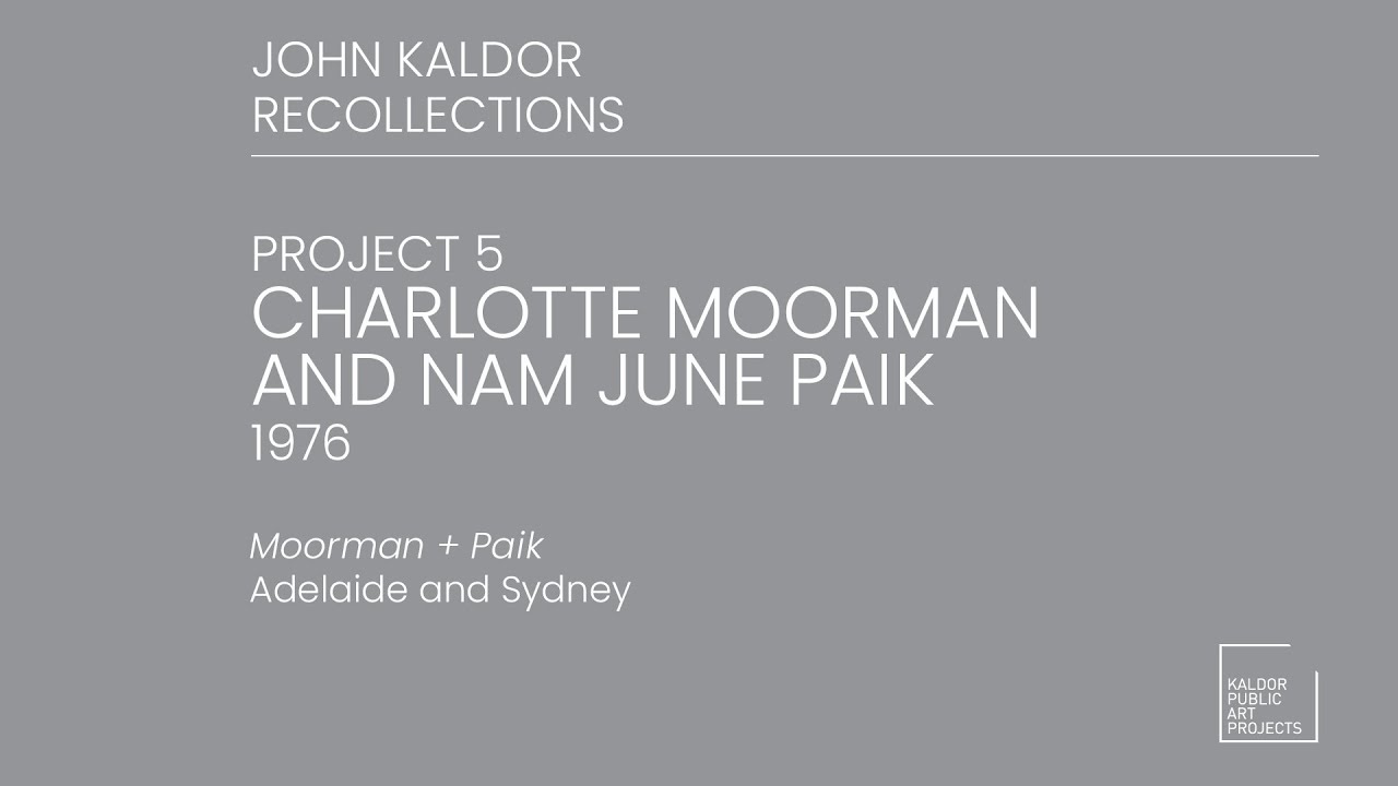 Project 05 : Charlotte Moorman & Nam June Paik, 1976 - John Kaldor Recollections