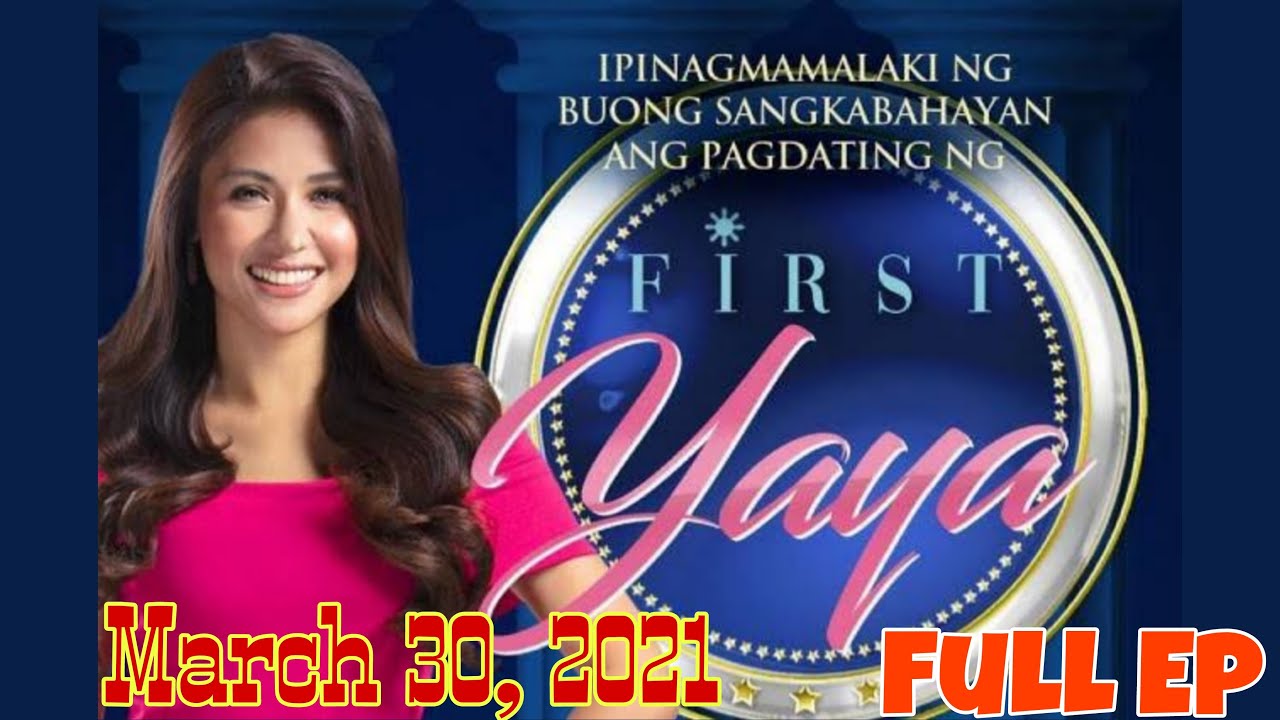 FIRST YAYA [March 30, 2021]|Full episode