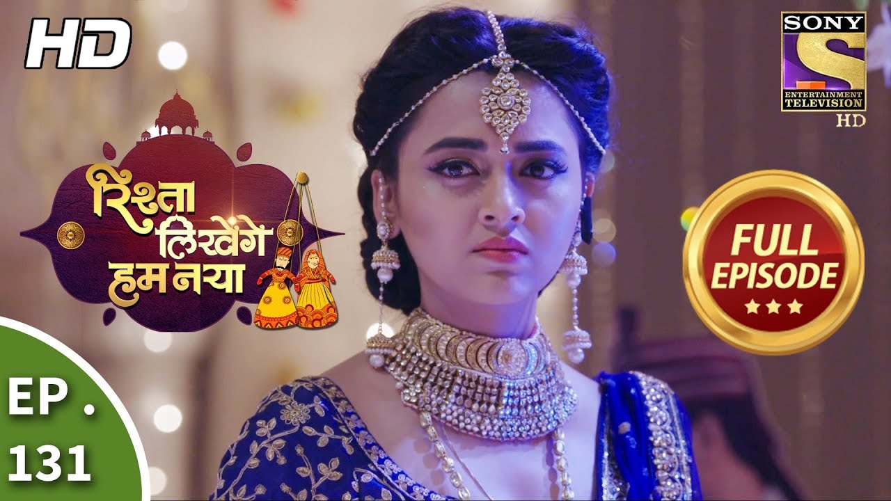 Rishta Likhenge Hum Naya - Ep 131 - Full Episode - 8th May, 2018