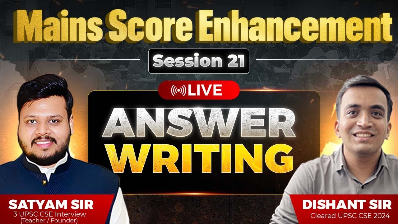 FREE Mains Score Enhancement LIVE Answer Writing | Session 21 by Satyam Sir, Dishant Sir