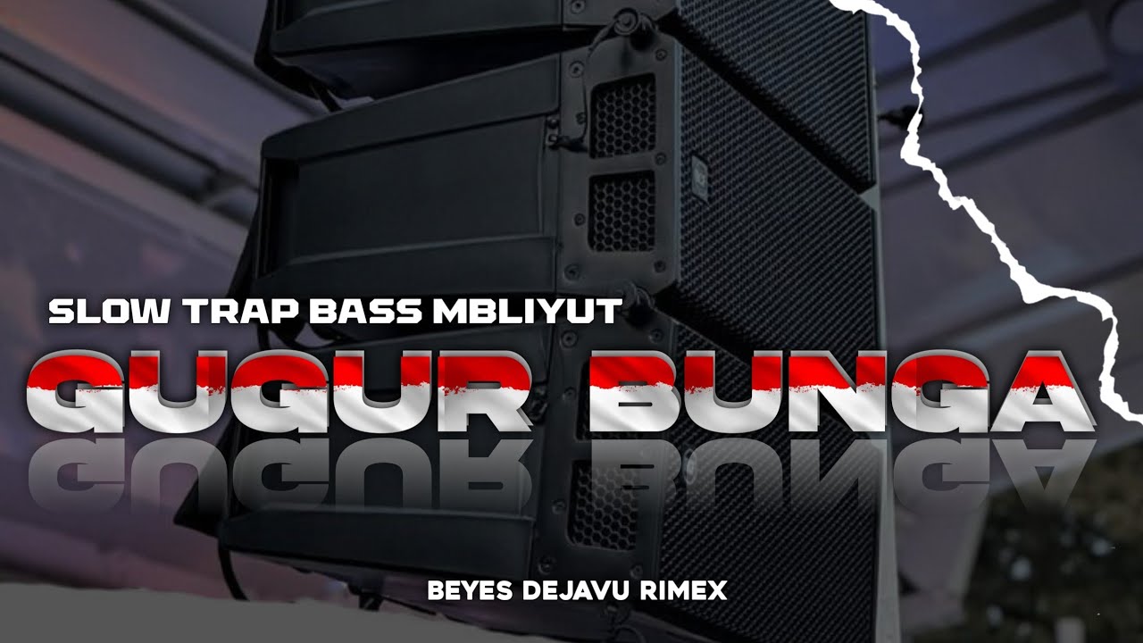 DJ GUGUR BUNGA 🥀 TRAP BRUTAL BASS MBLIYUT X THAILAND STYLE HOREG VERSION !!! Beyes DejaVu Rimex