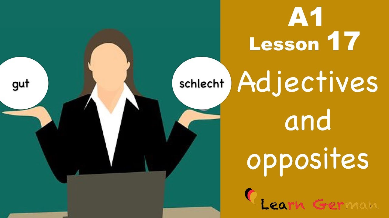 Learn German for beginners A1  - Adjectives & opposites in German - Lesson 17