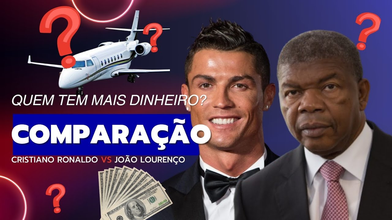 Cristiano Ronaldo X João Lourenço. Quem é mais rico?