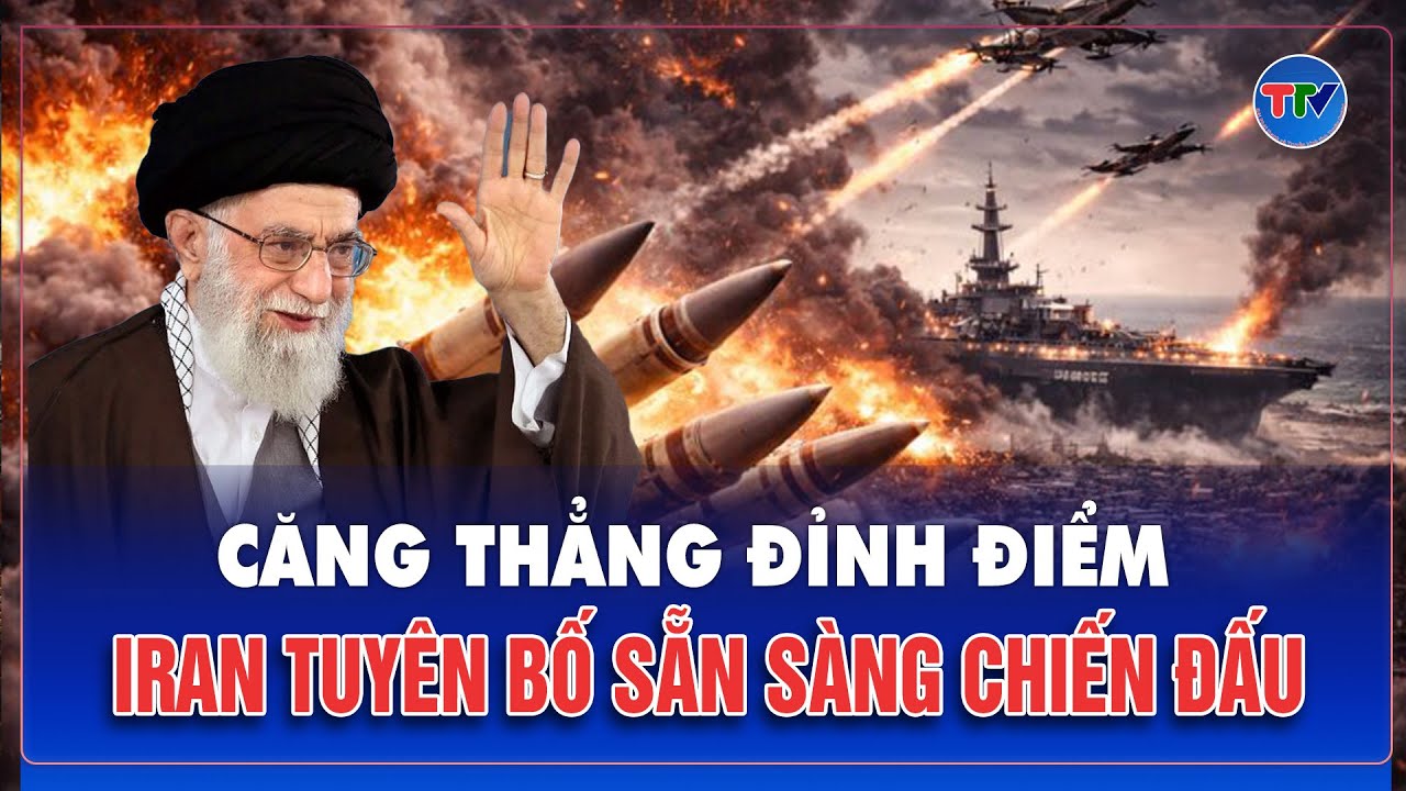 Iran siết chặt thế trận, phát thông điệp sẵn sàng khai hỏa khi Mỹ vượt lằn ranh đỏ