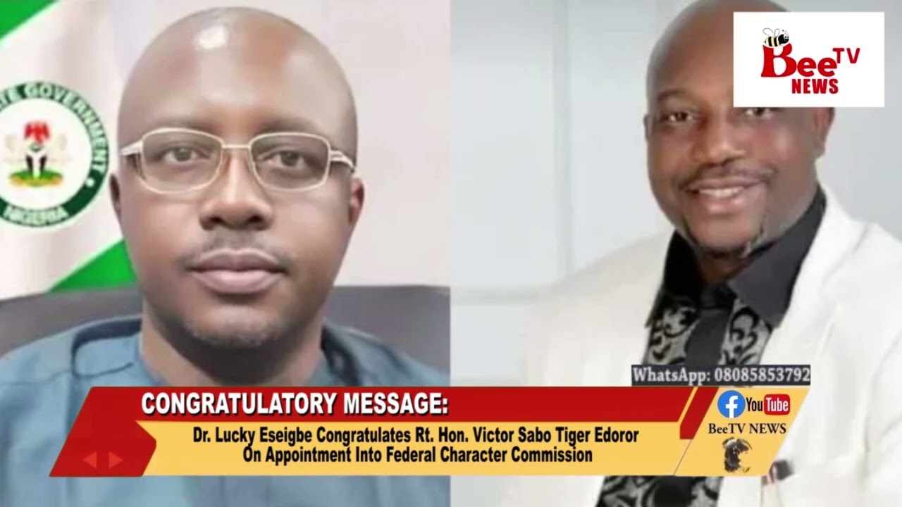 Dr. Lucky Eseigbe Congratulates Rt. Hon. Victor Sabo Tiger Edoror On Appointment Into Federal.