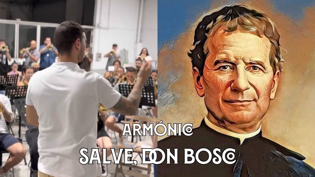 SALVE, DON BOSCO | RECUPERACIÓN | Armónico | Virgen de los Reyes