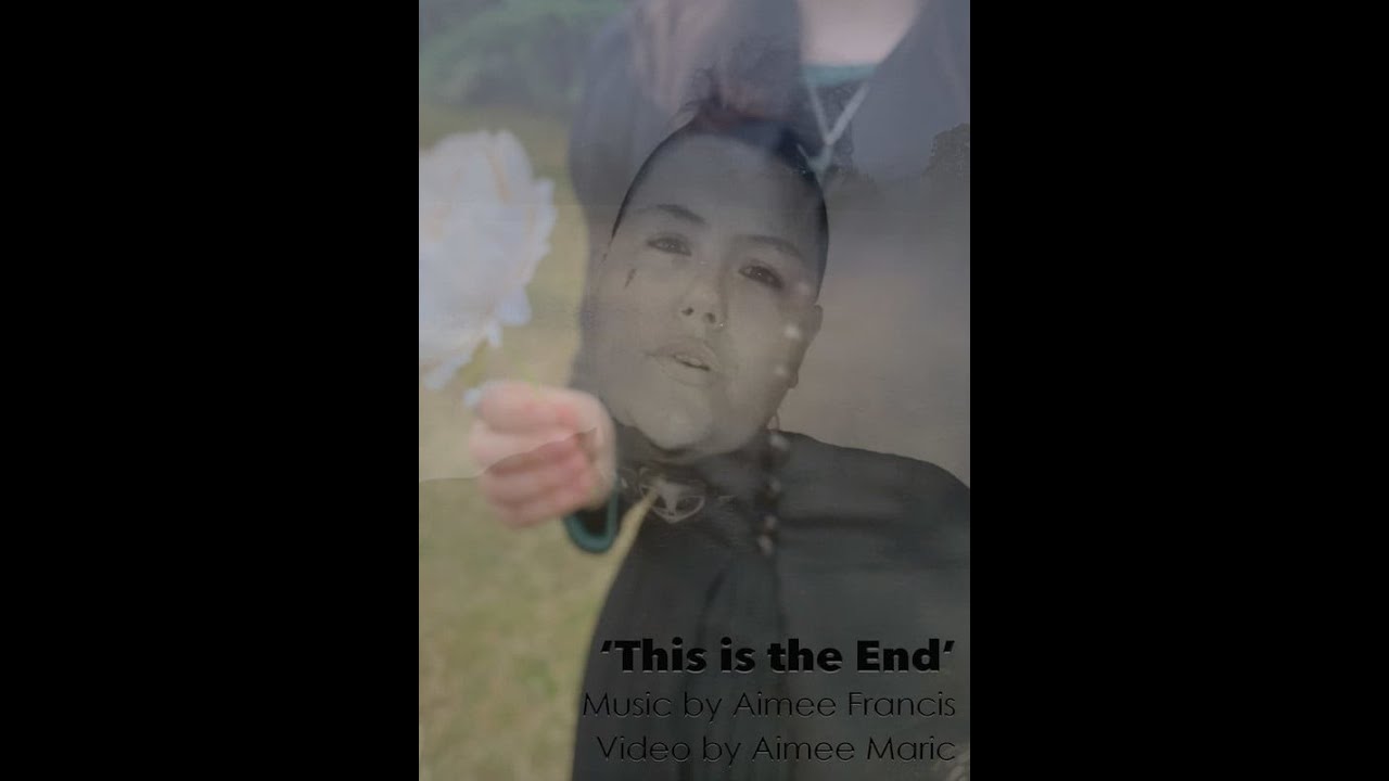 THIS IS THE END - Music Video Cover (Aimee Francis, Aimee Isobel)