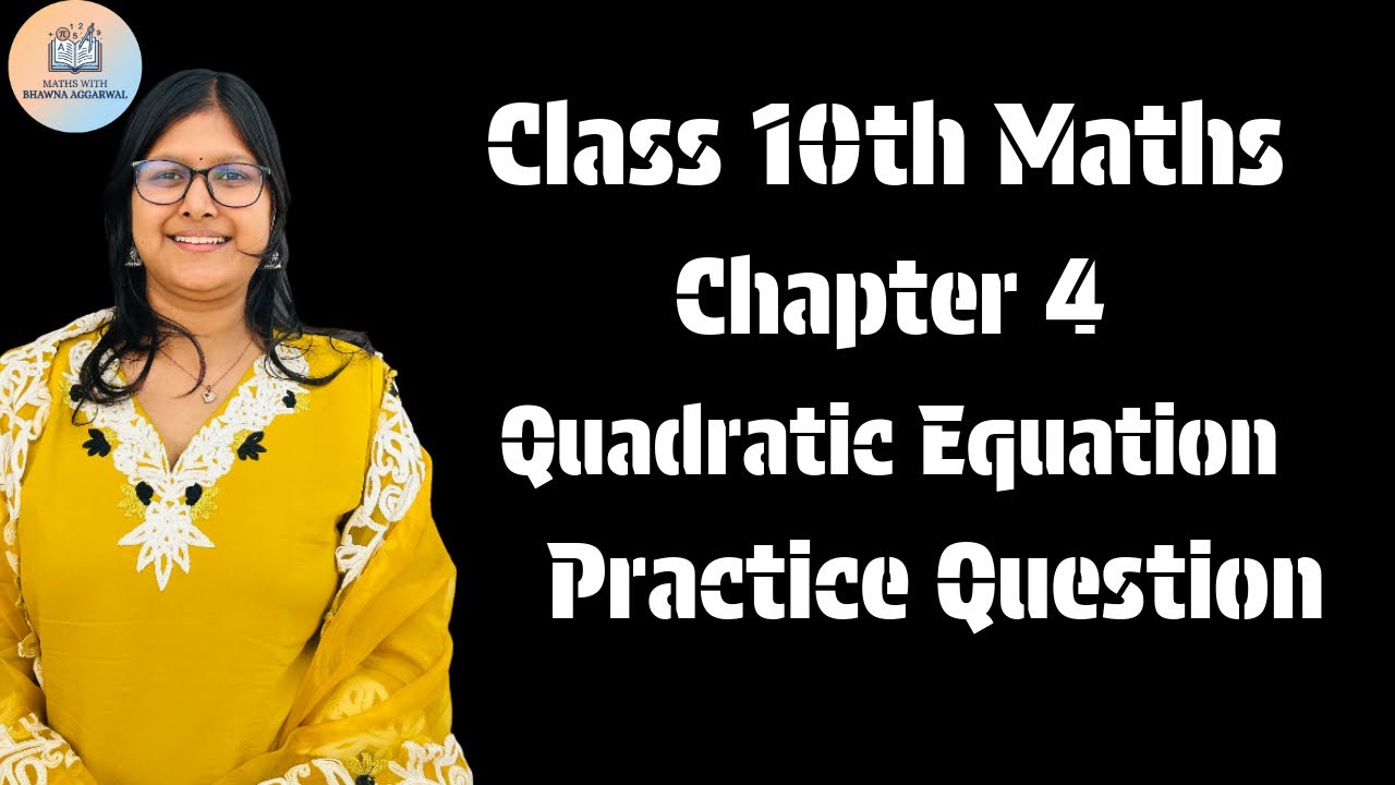 Chapter 4, Quadratic Equation, Practice Questions 