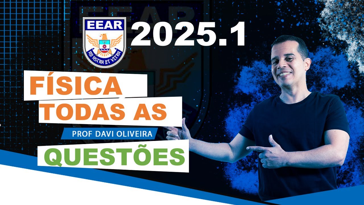 EEAR 2025.1 | TODAS AS QUESTÃO DE FÍSICA