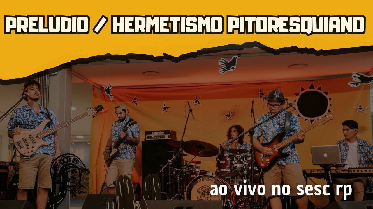 PRELUDIO / HERMETISMO PITORESQUIANO - PITORESCO - ao vivo no sesc rp