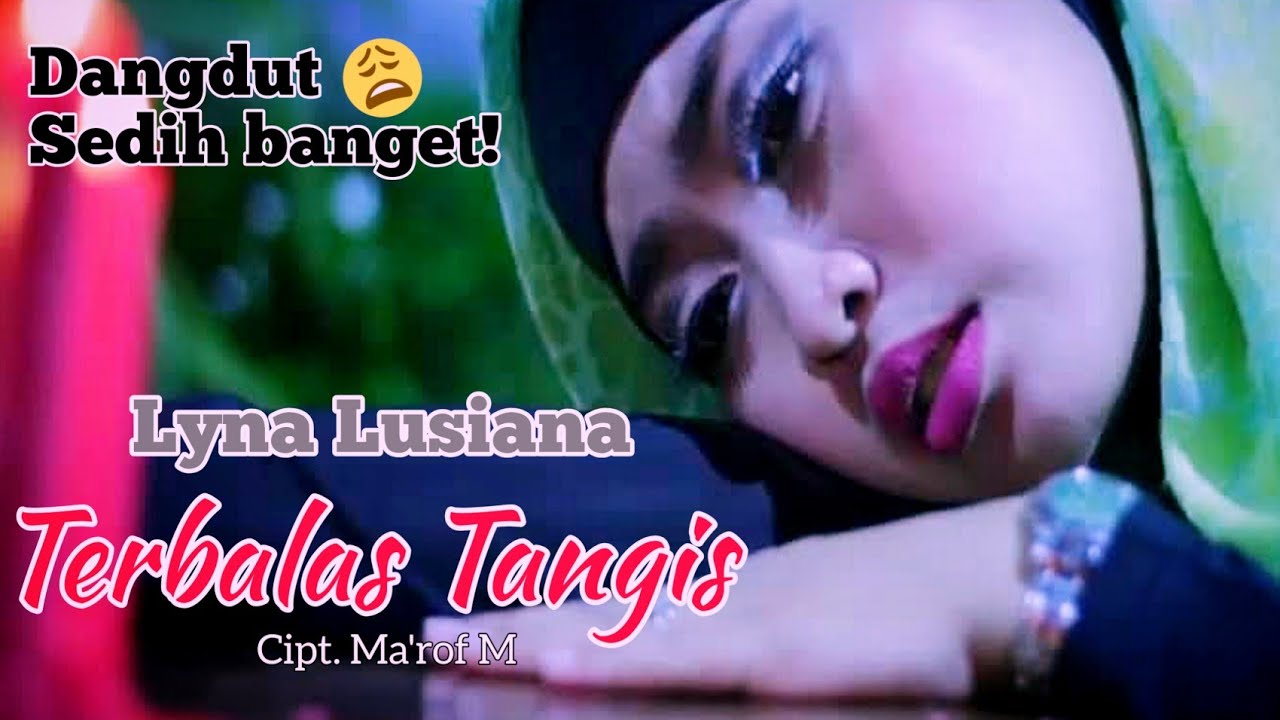 LAGU DANGDUT SEDIH TERBALAS TANGIS LYNA LUSIANA [ Official musik video ]