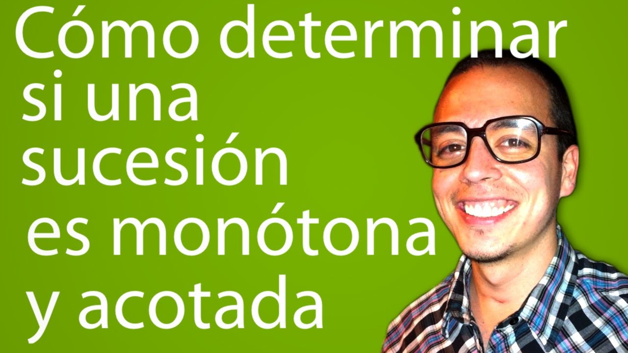 Cómo determinar si una sucesión es monótona y acotada