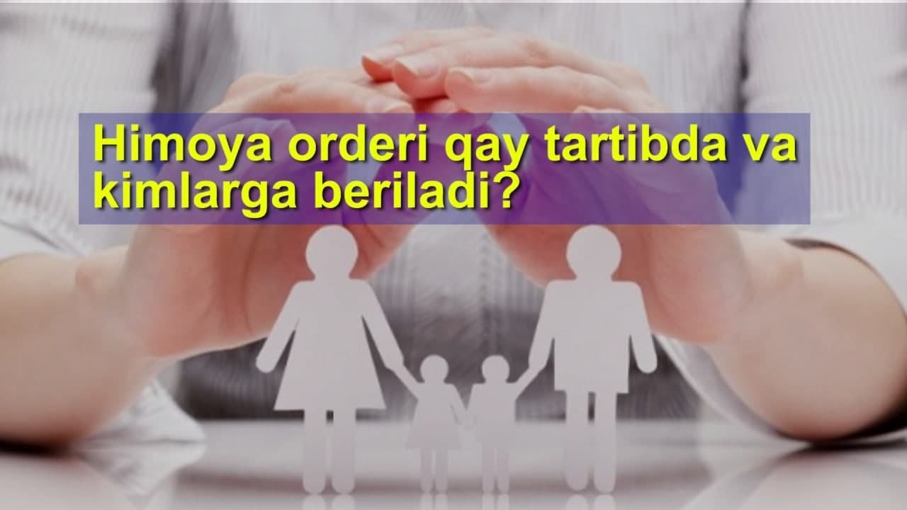 Himoya orderi qay tartibda va kimlarga beriladi?