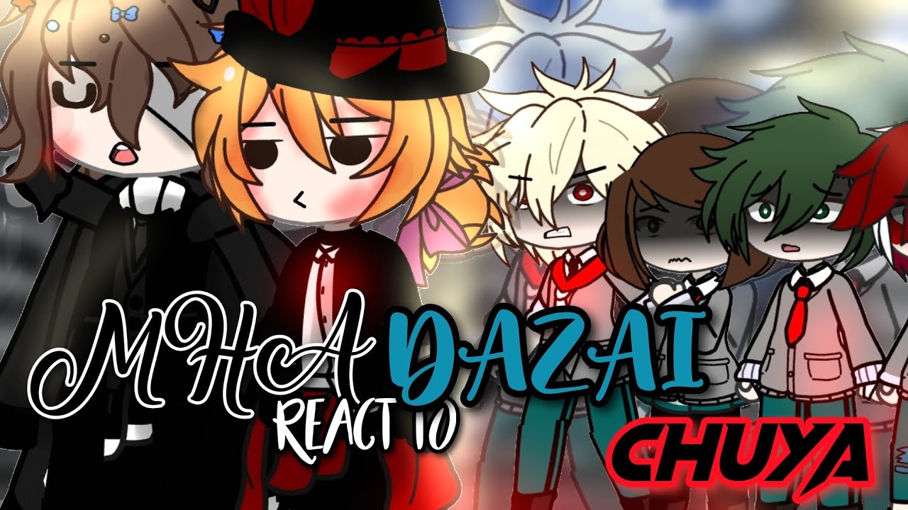 ||MHA React to Dazai and Chuya||Soukoku||MHA||part 1||