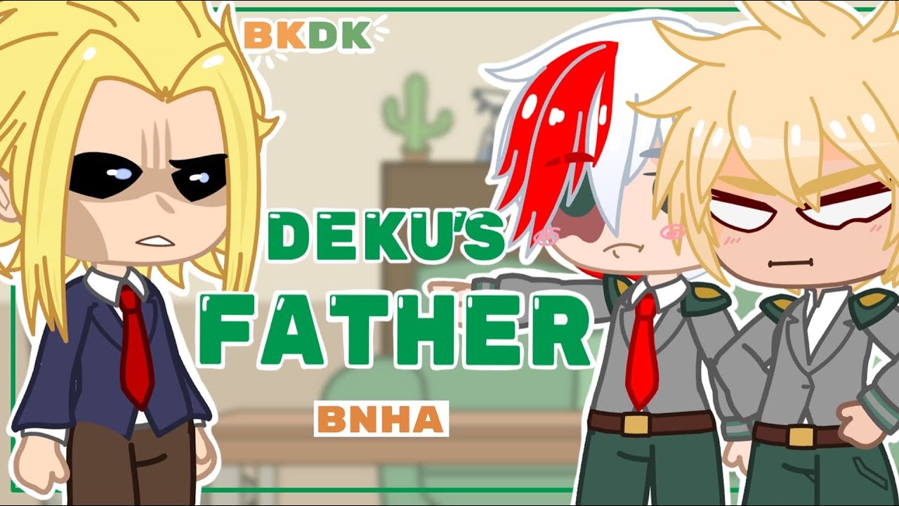 Проблемы Деку с Отцом || Папа Всемогущий || BakuDeku || BNHA || Gacha Club
