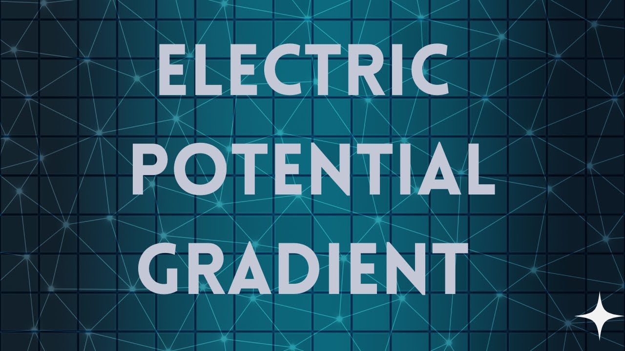 ELECTRIC POTENTIAL GRADIENT | NJPhysics