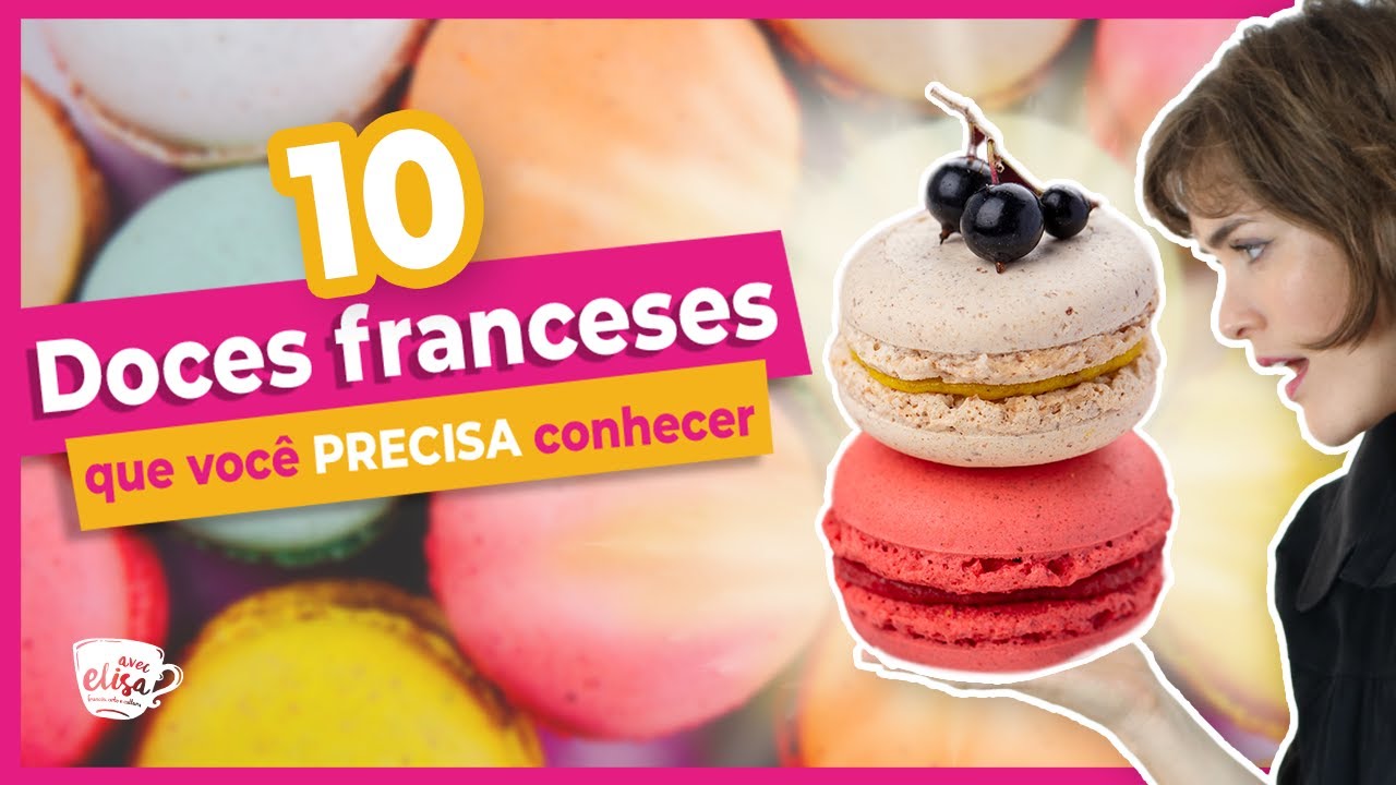 10 doces franceses que voc&ecirc; precisa conhecer