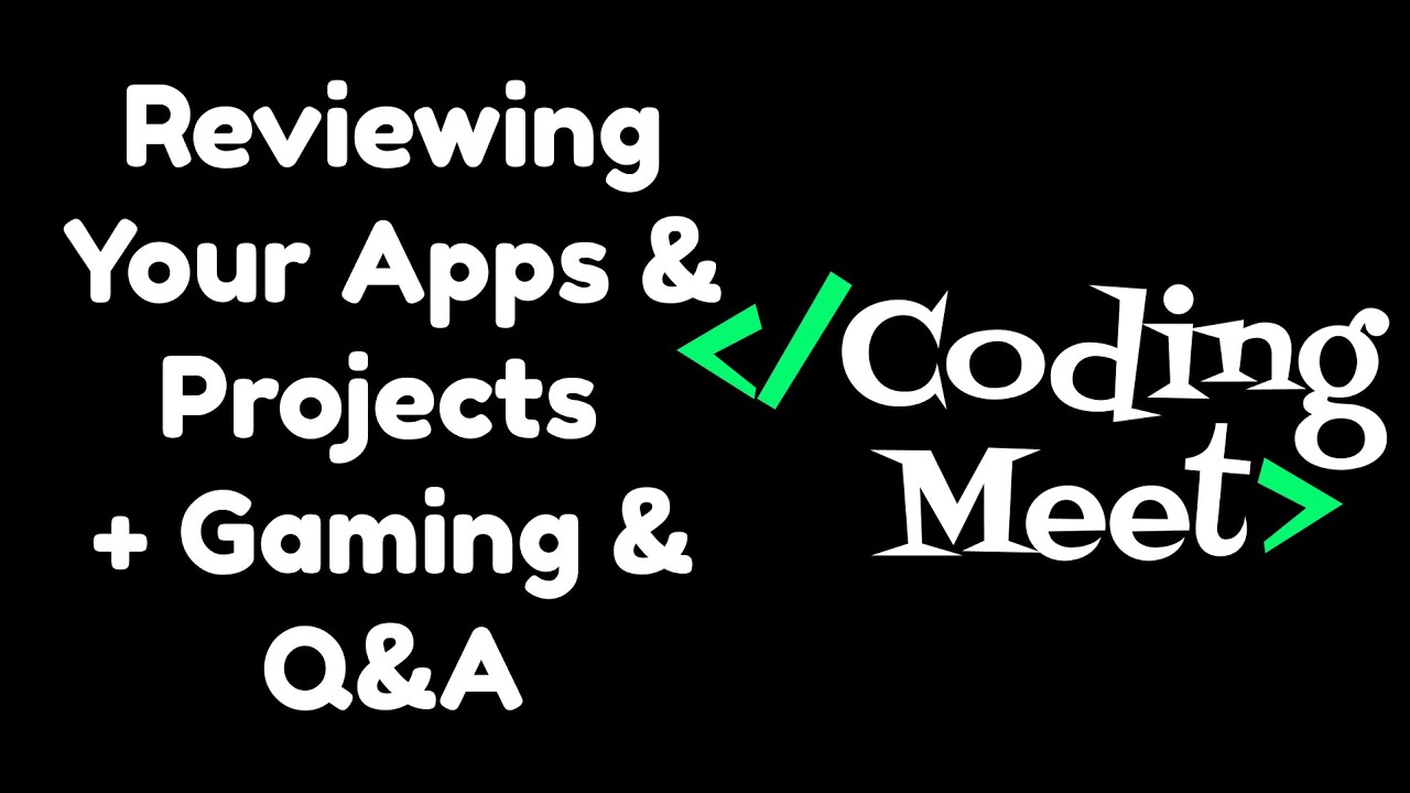 Reviewing Your Apps & Projects + Gaming & Q&A | Live with Coding Meet