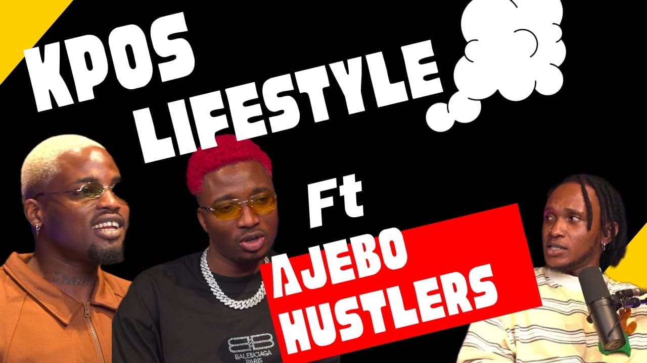 KPOS LIFESTYLE ft AJEBO HUSTLERS