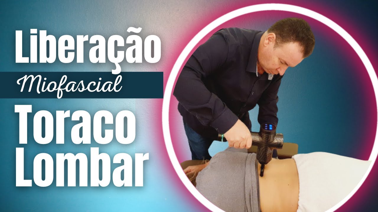 Liberação Miofascial Toraco Lombar (Manual e Instrumental)