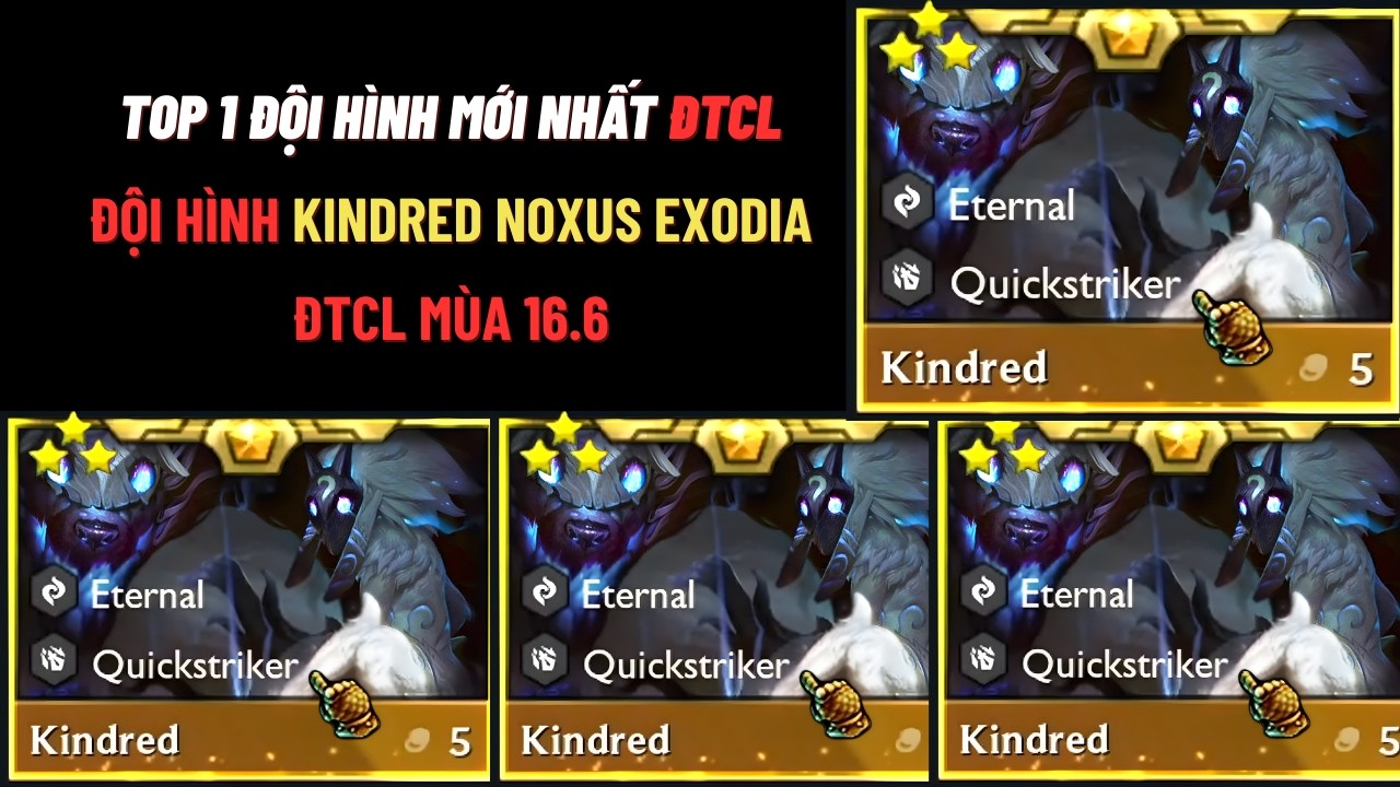 TOP 1 BÀI THUẦN SPAM ĐỘI HÌNH KINDRED NOXUS EXODIA DỄ CHƠI NHẤT ĐTCL MÙA 16.6 Ở RANK THÁCH ĐẤU
