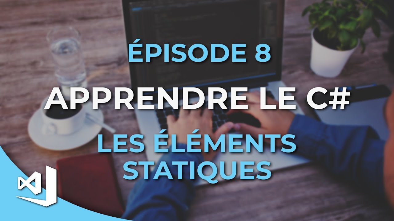 Apprendre le C# - 08 - Les éléments statiques