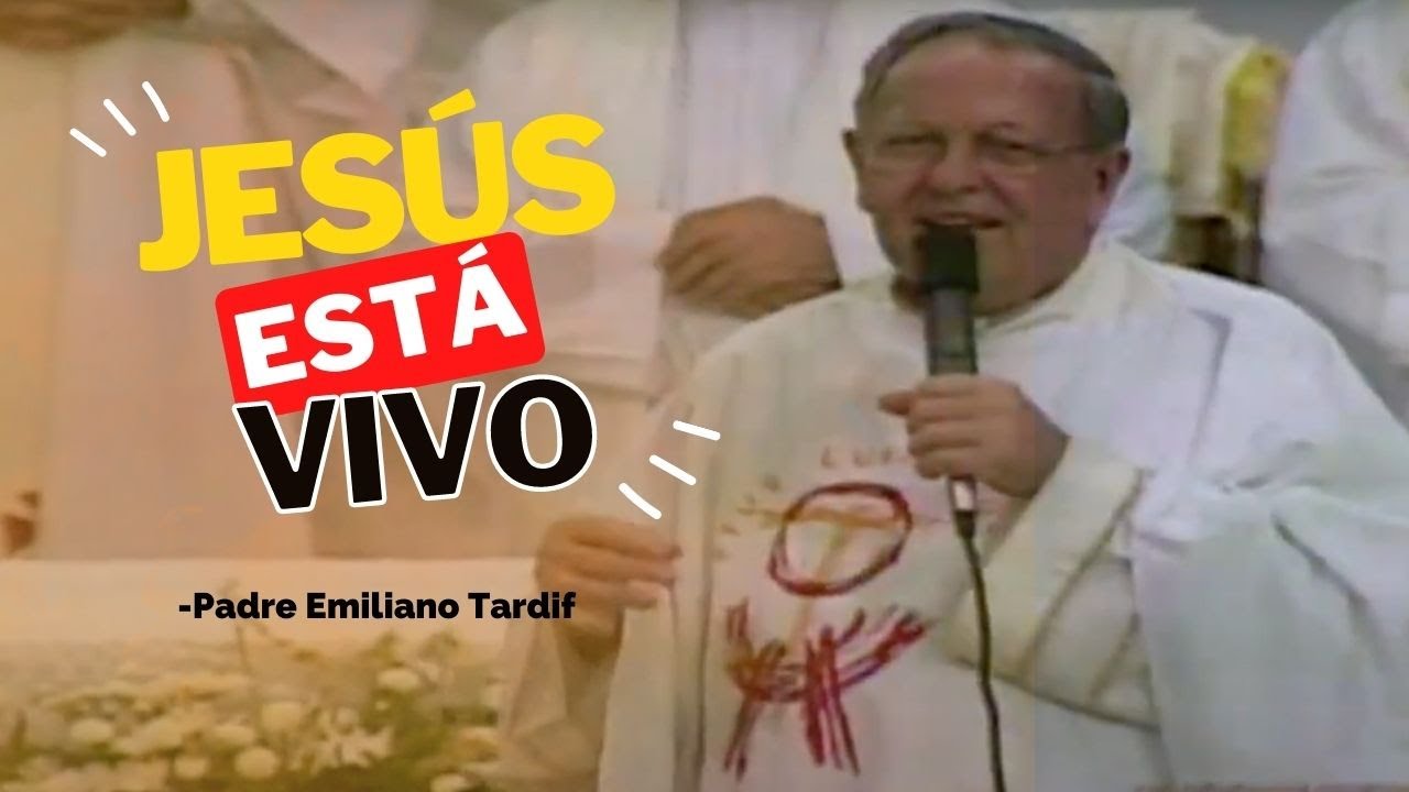 #TierraDeLaEsperanza|  Padre Emiliano Tardif - Jesús está vivo