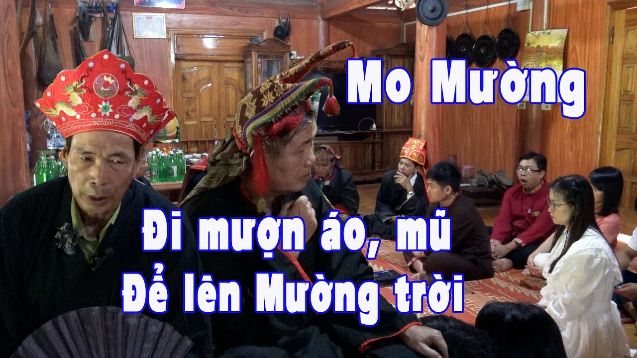 Mo Mường Trích đoạn Mo lên trời dẫn linh hồn người chết đi mượn áo mũ để lên thăm Mường Trời