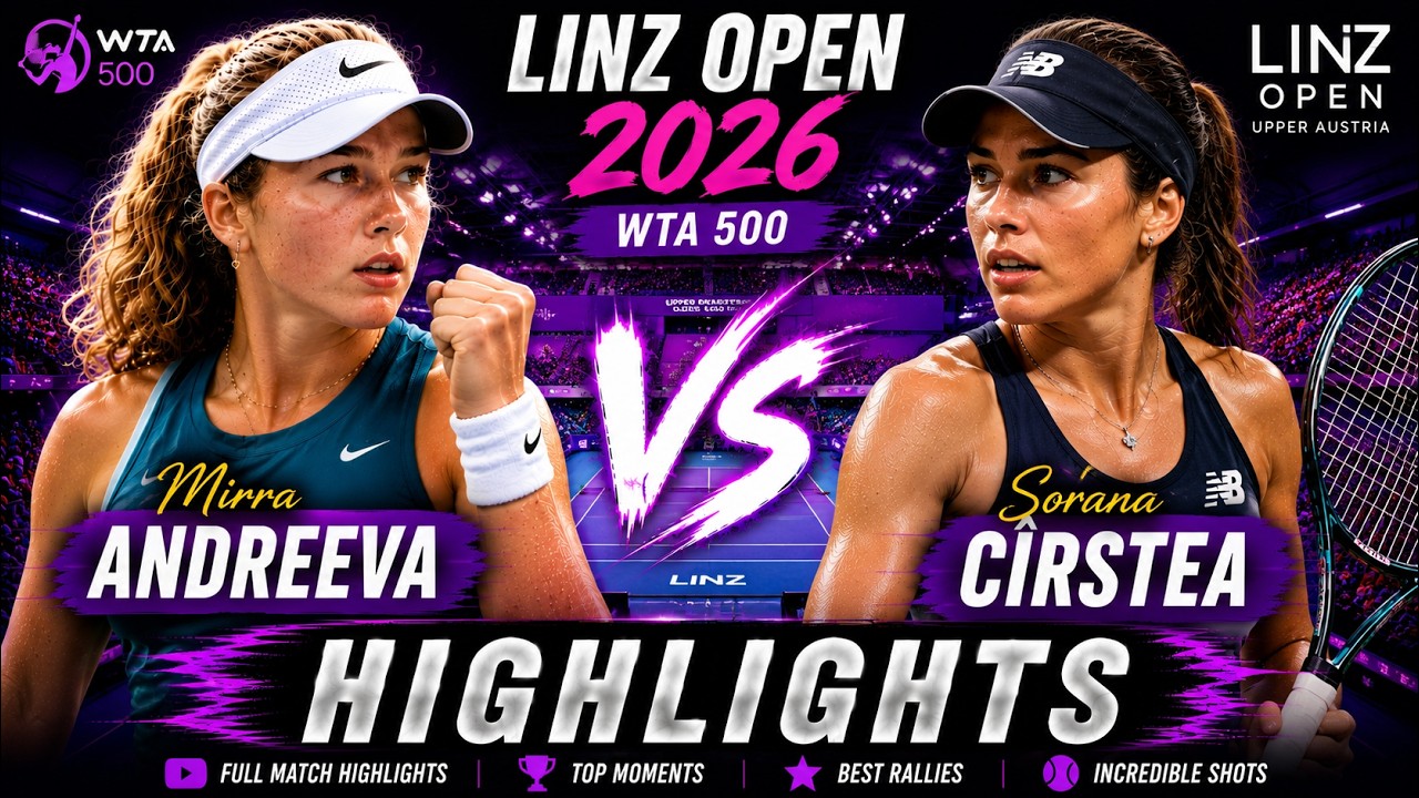 Mirra Andreeva vs Sorana C&icirc;rstea | Full Match Highlights | Linz Open 2026
