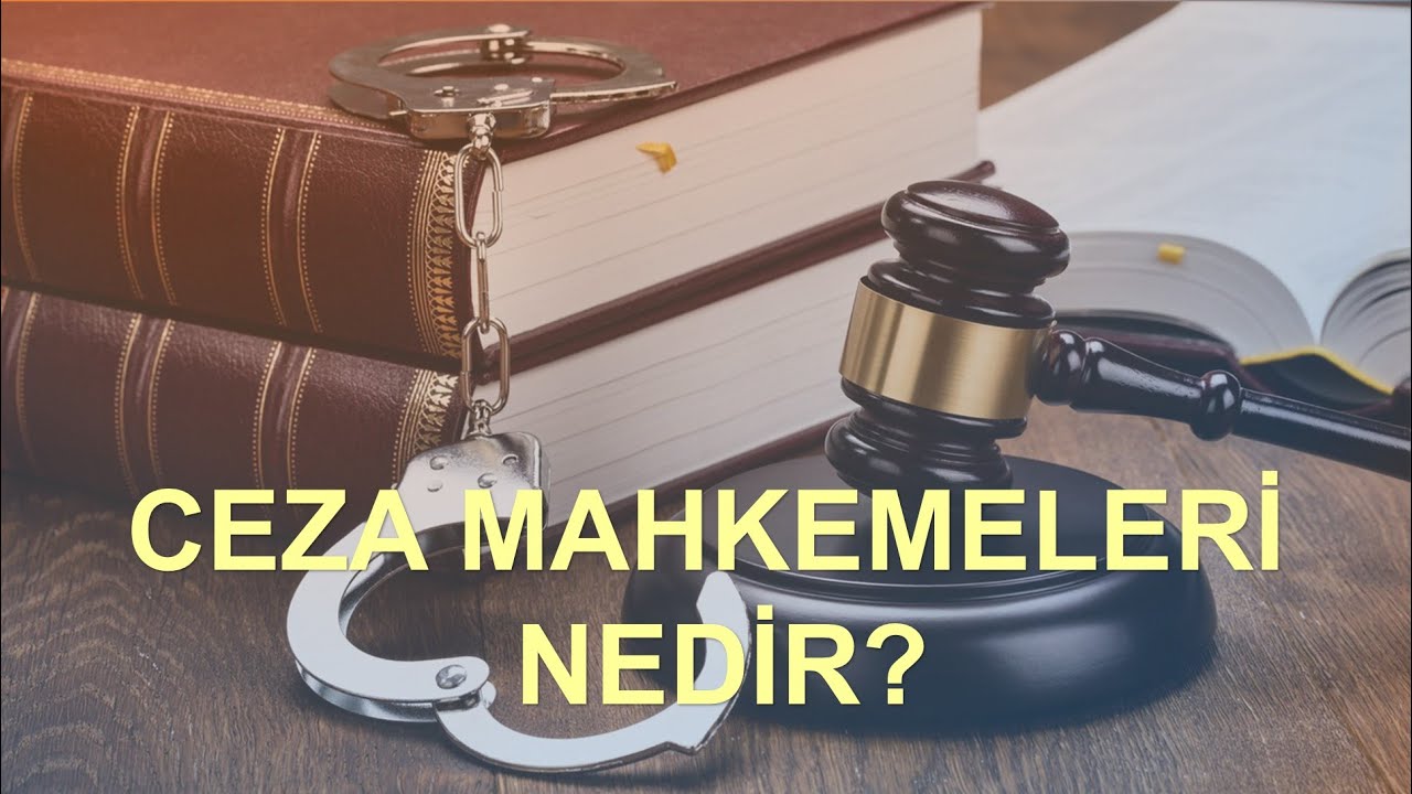 CEZA MAHKEMESİ NEDİR? SÜRELER KAÇ GÜN? DURUŞMADA NEREDE DURULUR?