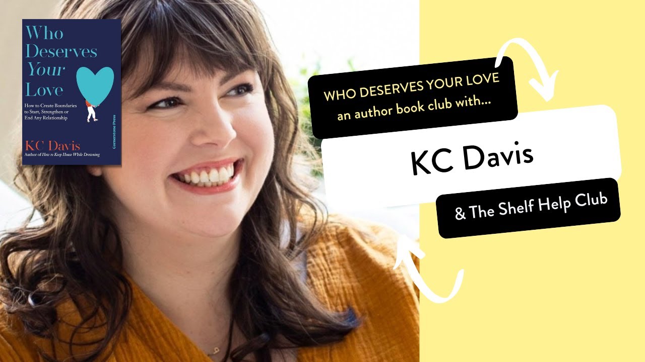 KC Davis x The Shelf Help Club | Who Deserves Your Love