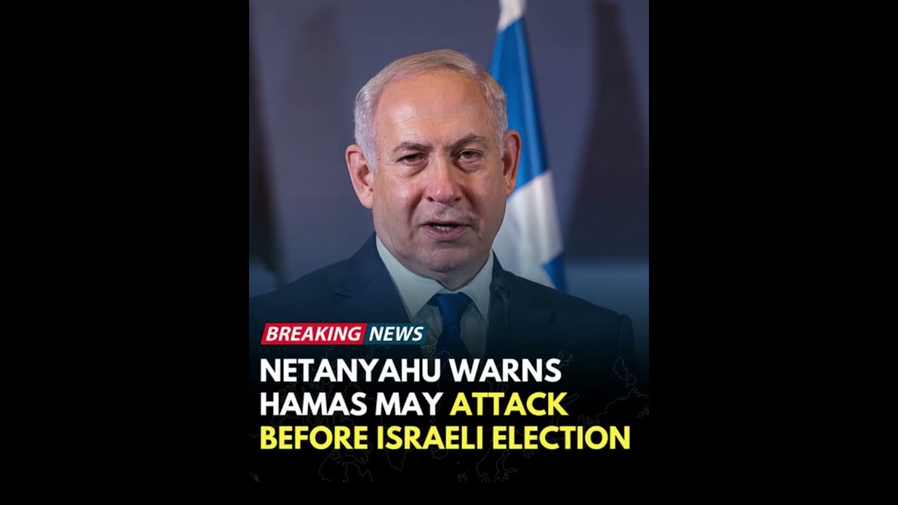 Netanyahu Warns of Possible Hamas Attacks Ahead of Israel&rsquo;s Election.