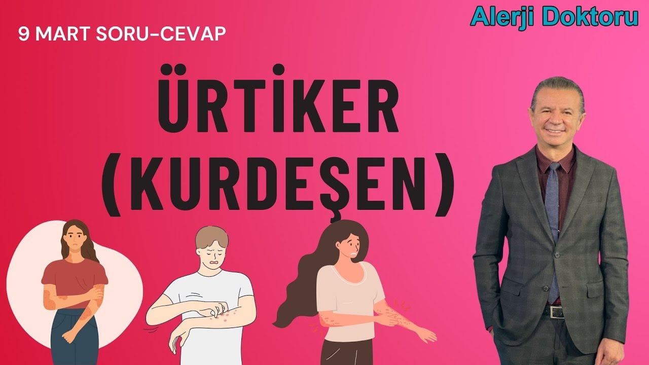 Ürtiker (Kurdeşen) - Alerji Doktoru Prof. Dr. Ahmet Akçay İstanbul Alerji