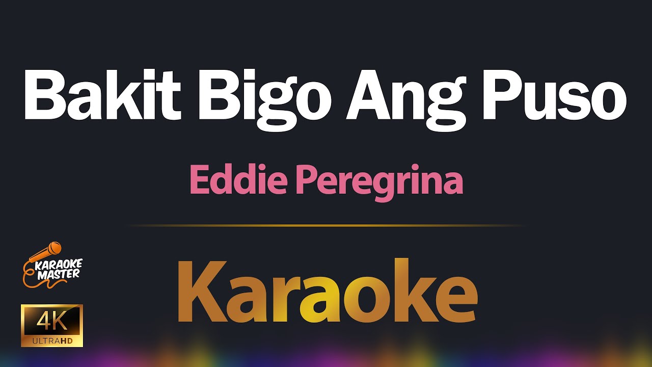 Bakit Bigo Ang Puso   Eddie Peregrina KARAOKE