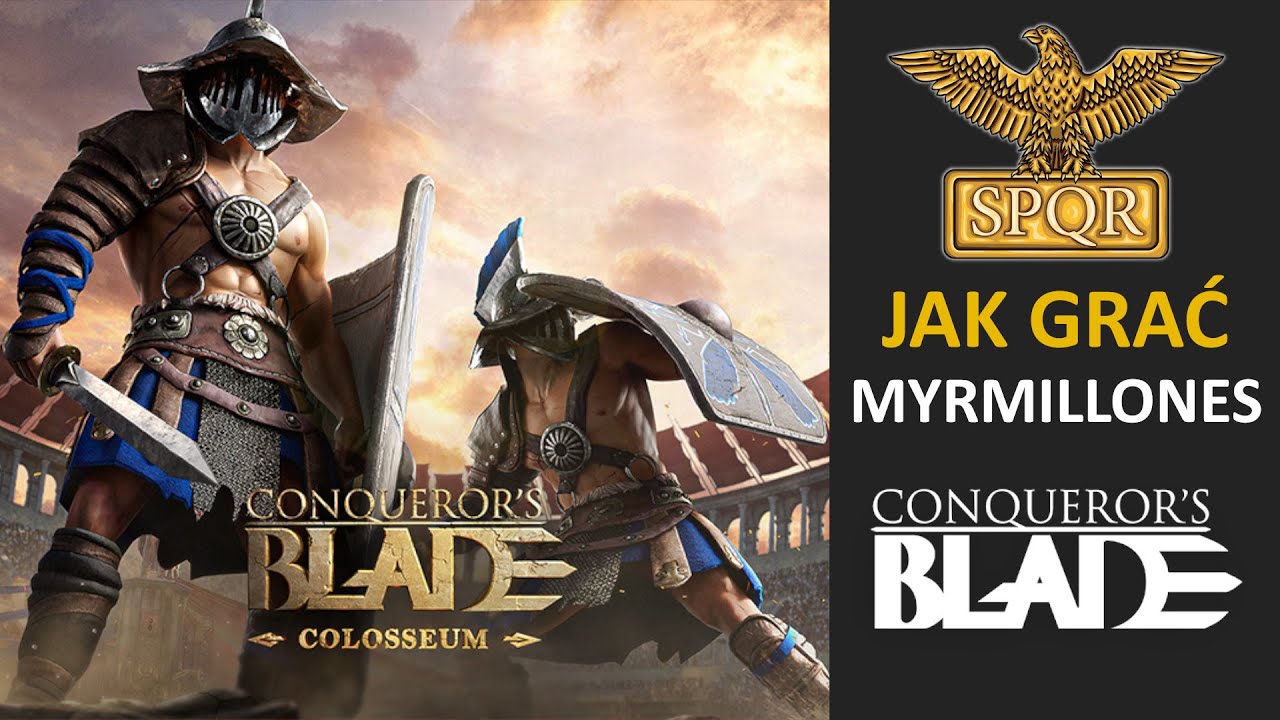 Veni, Vidi, Vici - Jak grać Myrmillones? Conqueror's Blade: Poradnik