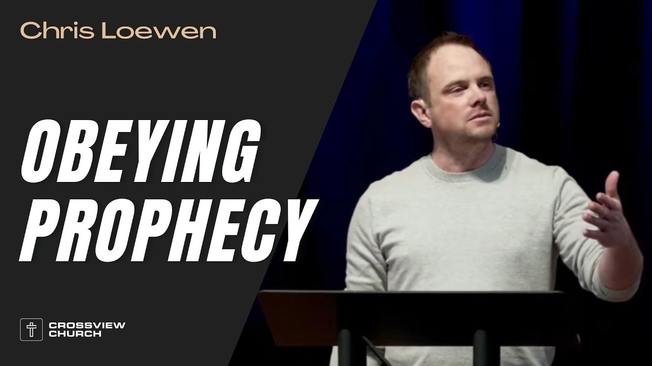 Obeying Prophecy | Chris Loewen