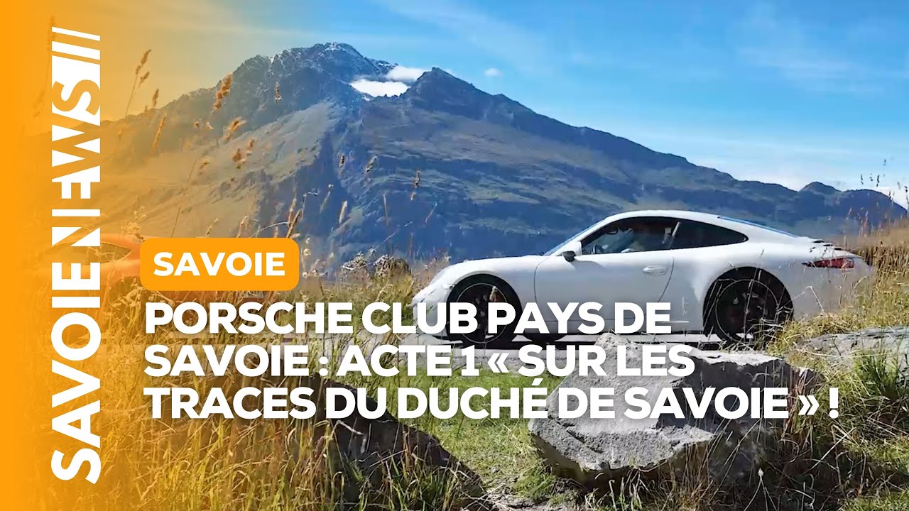 Porsche Club Pays de Savoie : Acte 1 « Sur les traces du duché de Savoie » !