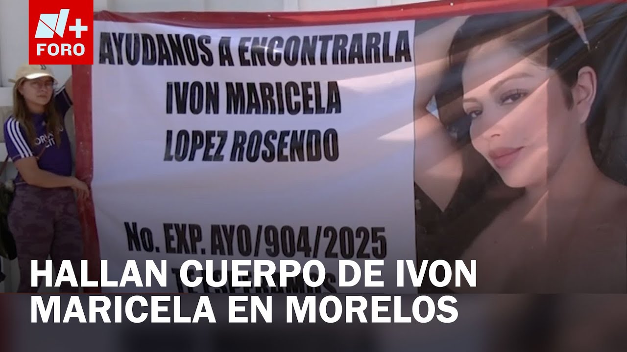 Cuerpo de Ivon Maricela fue hallado en Morelos, desapareció en Coyoacán - A Las Tres